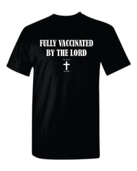 Image 1 of Vaccinated by the Lord T-Shirt