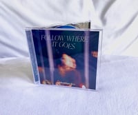 Follow Where It Goes CD