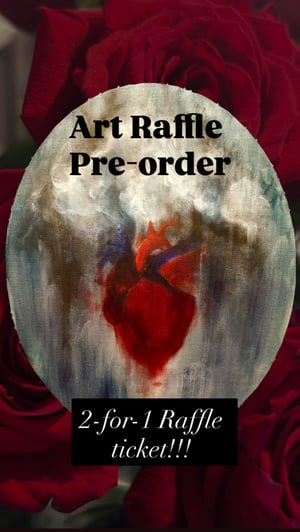 Art Raffle Pre-Order Ticket (2-for-1 Special!!)