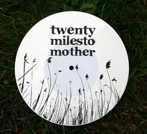 Image of TWENTY MILES TO MOTHER "S/T" one sided 7"