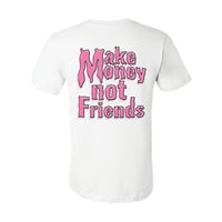 Image 1 of White And Pink Make Money Not Friends T-Shirt