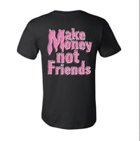 Image 1 of Black And Pink Make Money Not Friends T-Shirt