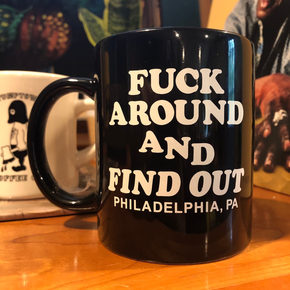 Image of Fuck Around and Find Out - Coffee Mug
