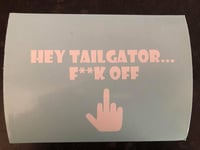 Image 2 of Hey tailgator... F OFF