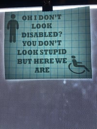 Image 3 of Oh I Don't Look Disabled? You Don't Look Stupid But Here We Are