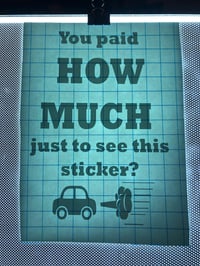 Image 3 of You paid HOW MUCH just to see this sticker