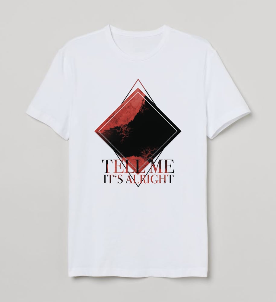 Image of T-Shirt - Tell Me It's Alright