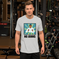 "No Johns" Smash Shirt [Premium]
