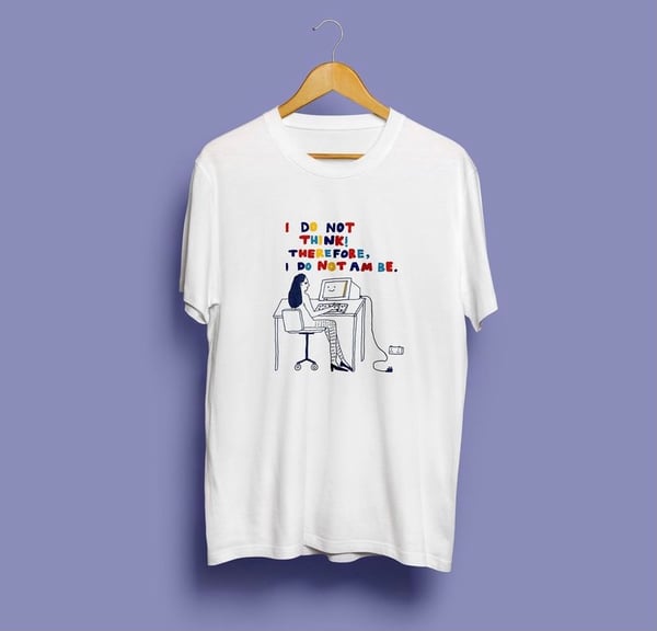 Image of 'I do not think’ T-Shirt