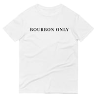 Image 2 of BOURBON ONLY T-SHIRT