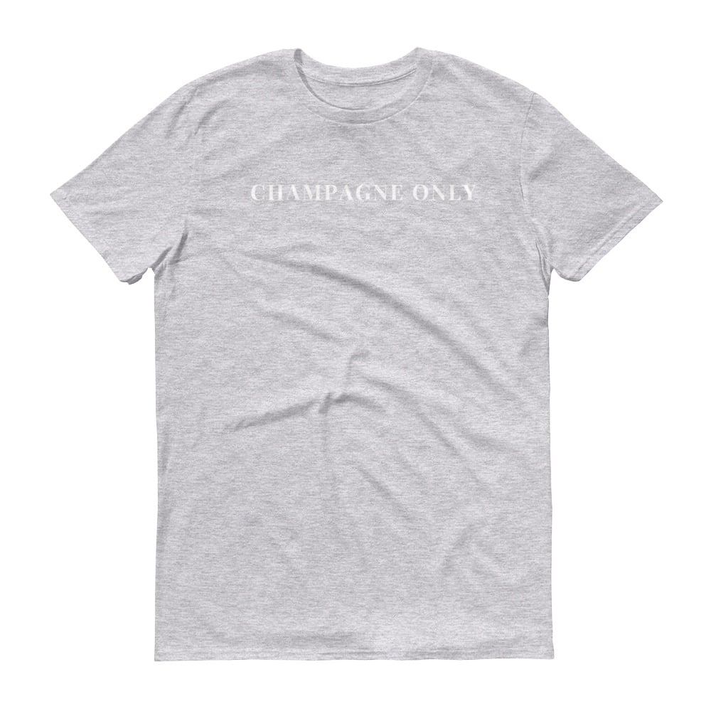 CHAMPAGNE ONLY T-Shirt