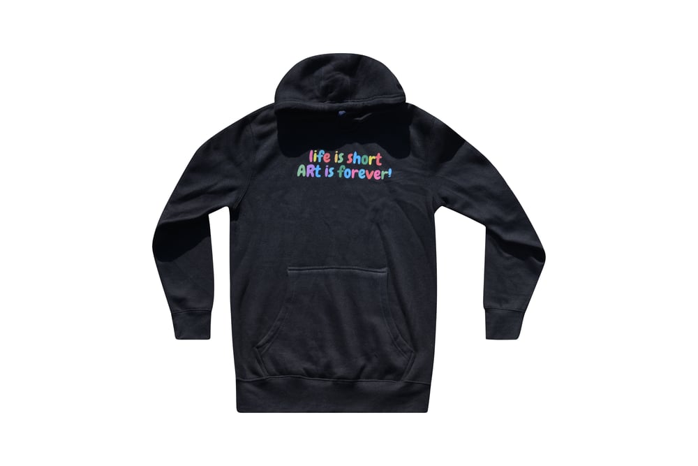Image of life is short ARt is forever! Hoodie Pullover 