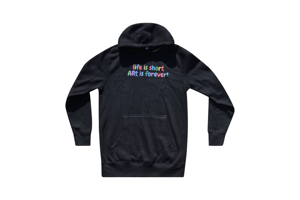 Image of life is short ARt is forever! Hoodie Pullover