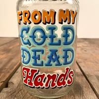 Image 2 of MASON JAR "From My Cold Dead Hands"