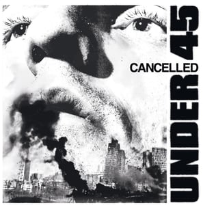 Image of UNDER 45, "Cancelled" LP