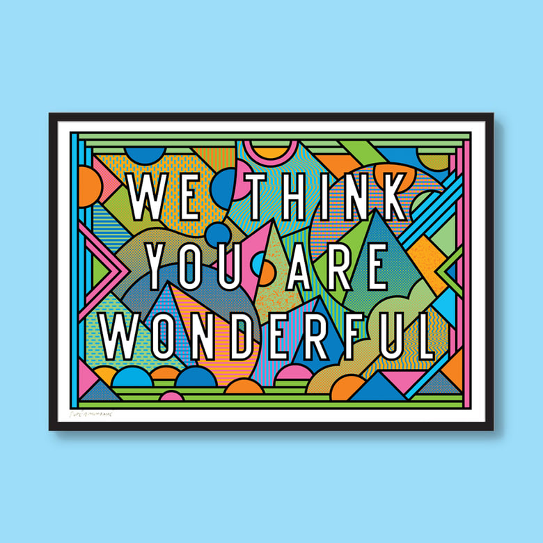 Image of We Think You Are Wonderful  (Various Sizes)