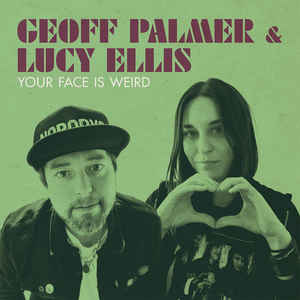 Image of Geoff Palmer & Lucy Ellis - Your Face Is Weird 10” ep 