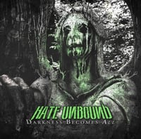 Image 1 of Hate Unbound: Darkness Becomes All CD