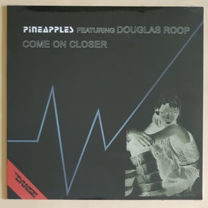 Pineapples Featuring Douglas Roop – Come On Closer (Reissue)