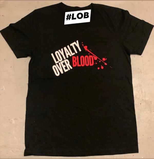 Image of Loyalty Over Blood Tshirt