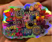 Image 1 of WildFlowers don’t care where they grow sticker 