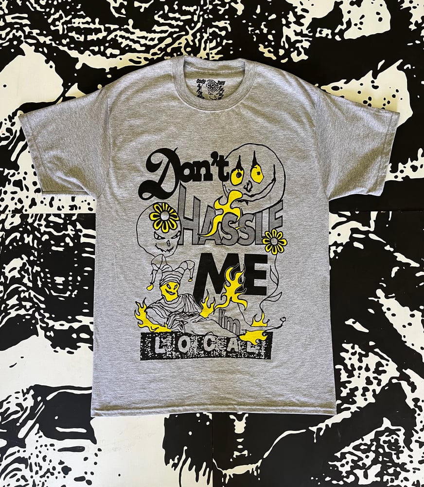 Image of DON'T HASSLE ME I'M LOCAL (COLLAB WITH TONY TAFURO)