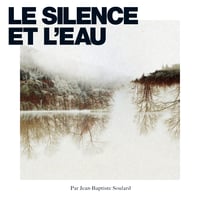 Le Silence et l'Eau - Jean Baptiste Soulard (Vinyle)