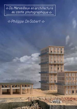 Du merveilleux en architecture, au conte photographique