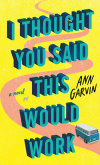 Image 2 of Ann Garvin -- <em>I Thought You Said This Would Work</em>