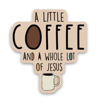 Sticker Coffee/Whole Lot of Jesus 