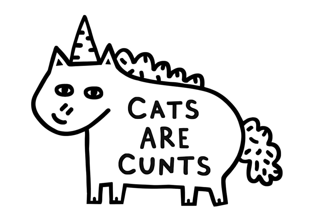 Image of Cats Are Cunts Print