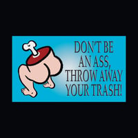 Image 2 of "Don't be an ass, throw away your trash!" Sticker