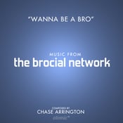 Image of "Wanna Be A Bro" Original Song from The Brocial Network