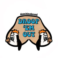 Droop ‘Em Out sticker