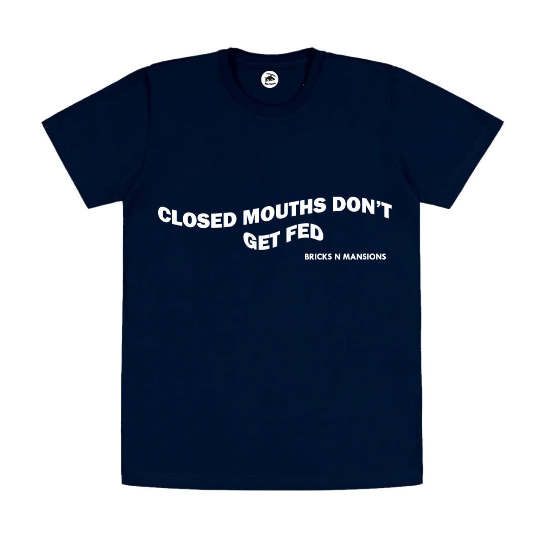 Image of CLOSED MOUTHS DON'T GET FED