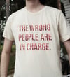 Shirt - The wrong people are in charge