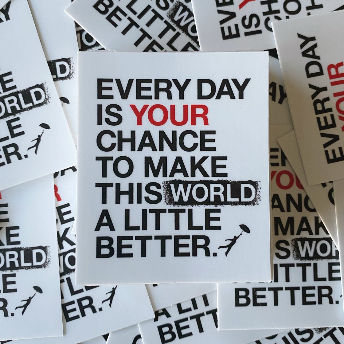 Image of EVERYDAY IS YOUR CHANCE - WORLD MINI SIGN STICKER