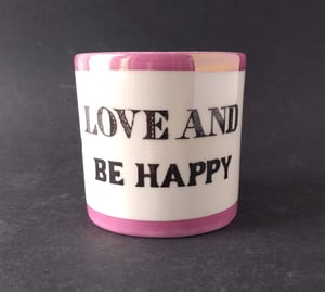 Love & Be Happy cup