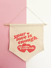 Your Love Is Enough Pennant