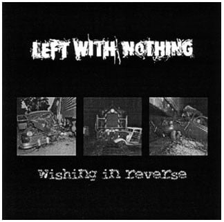 Left with Nothing - Wishing in Reverse