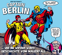 Image 1 of Captain Berlin … und die wirklich wahre Geschichte vom Mauerfall