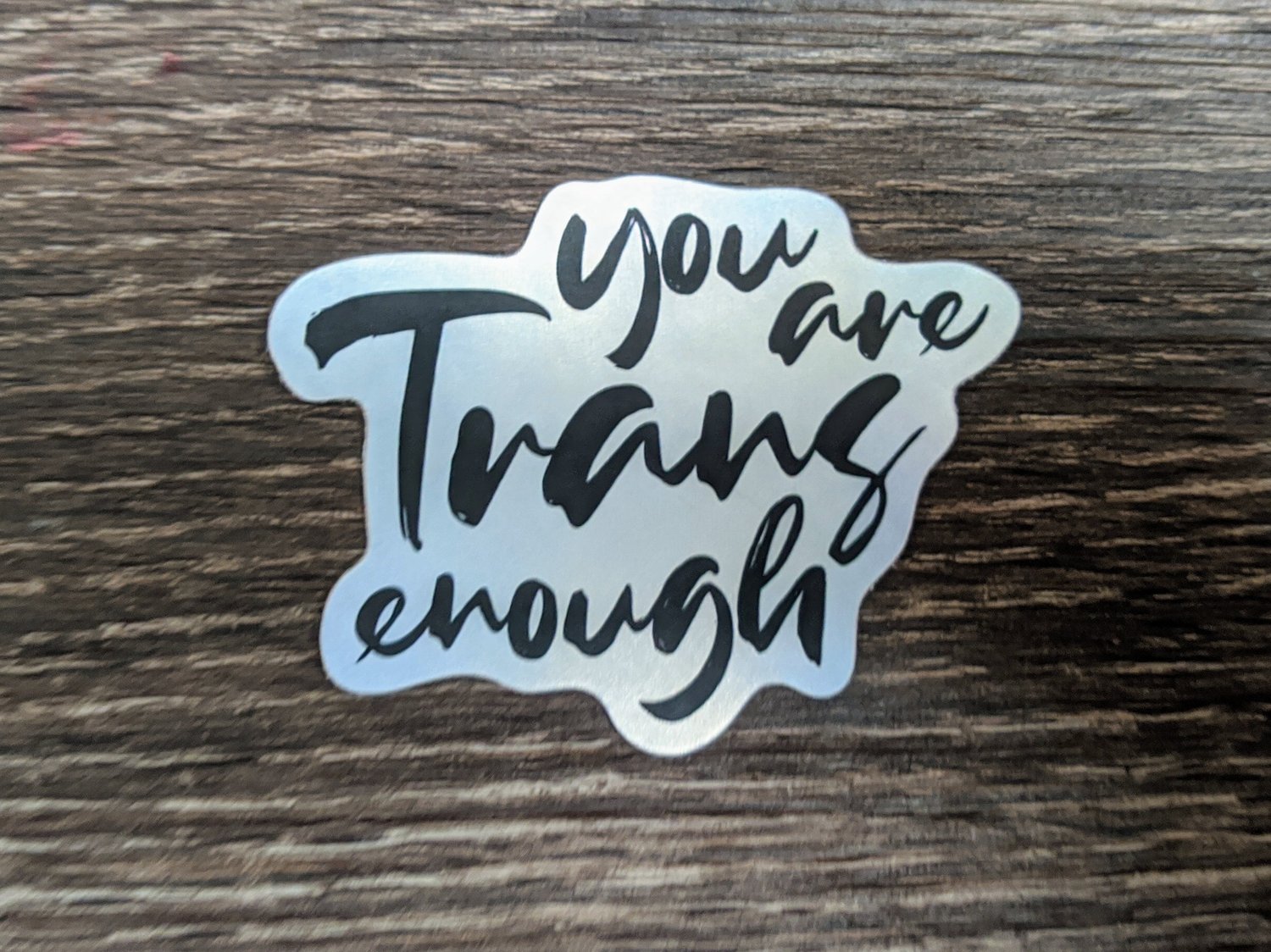 You're Trans Enough Vaporware Vinyl Sticker