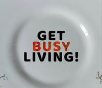 Image 2 of GET BUSY LIVING! (Ref. 199)