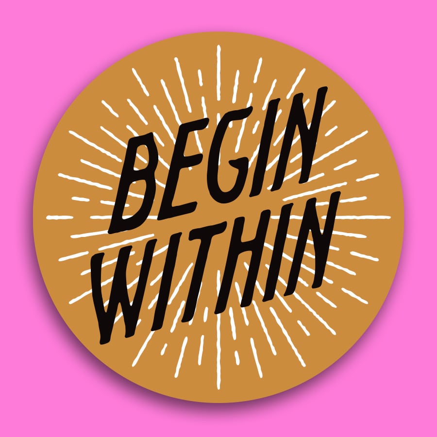 Image of "BEGIN WITHIN" STICKER 3 PACK.