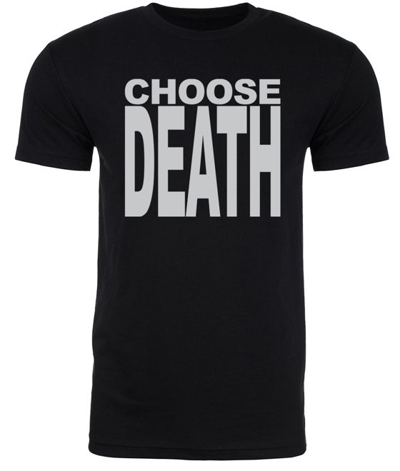 Image of CHOOSE DEATH UNISEX T-SHIRT