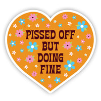 Pissed Off But Doing Fine Sticker
