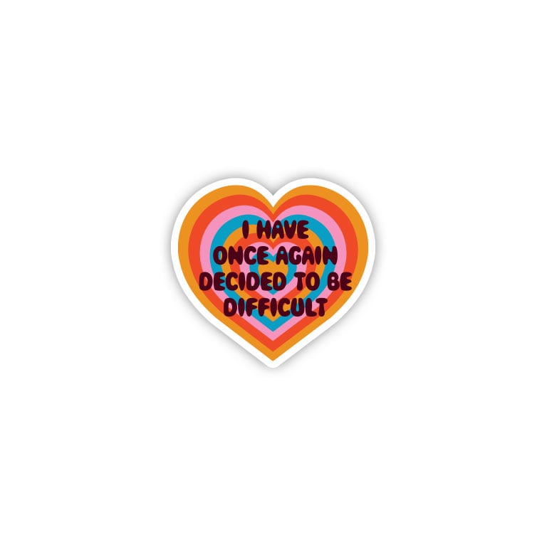 Image of I Have Once Again Decided To Be Difficult Mini Sticker
