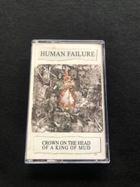 Image 1 of HUMAN FAILURE -"Crown On The Head Of A King Of Mud"