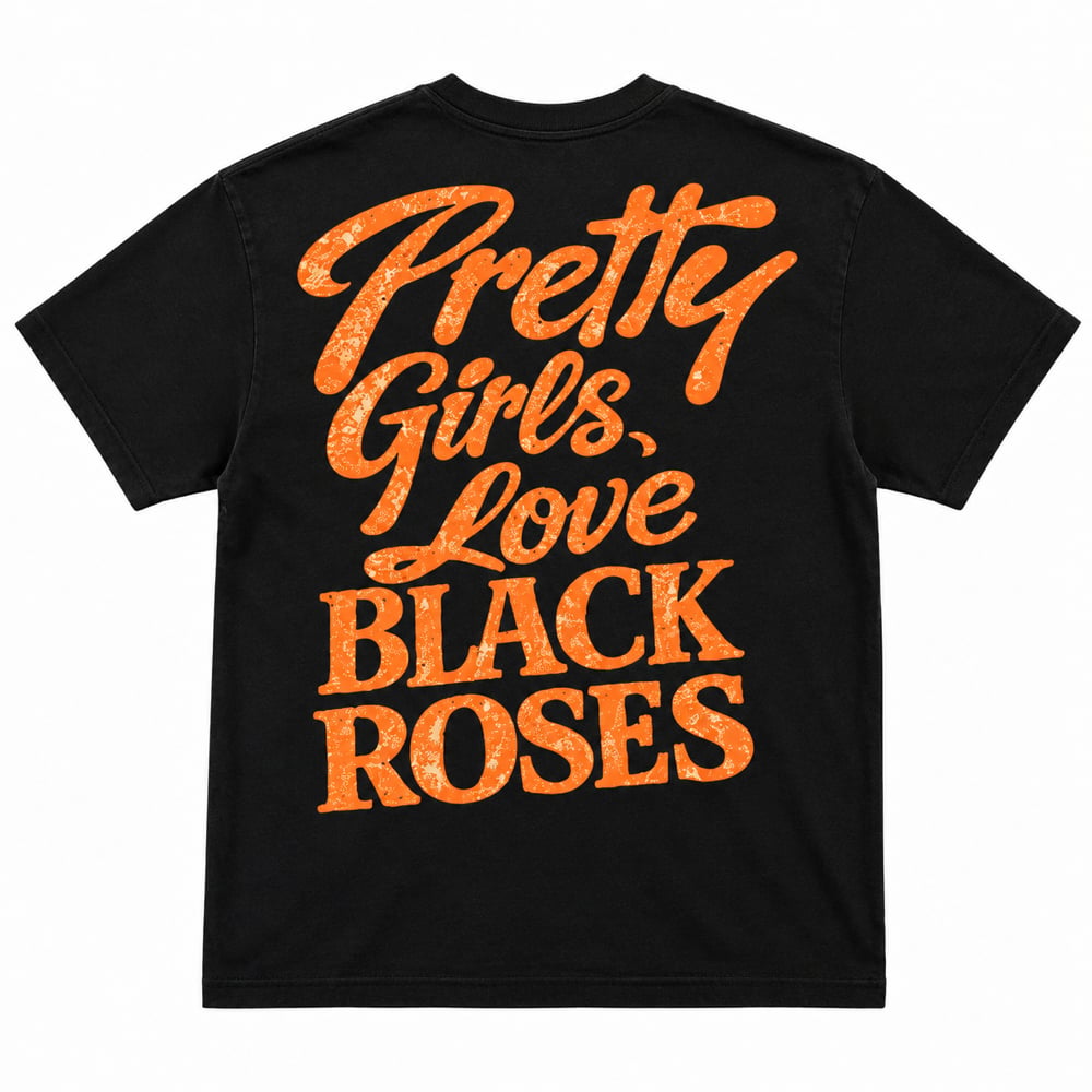 Image of PRETTY GIRLS LOVE BLACK ROSES
