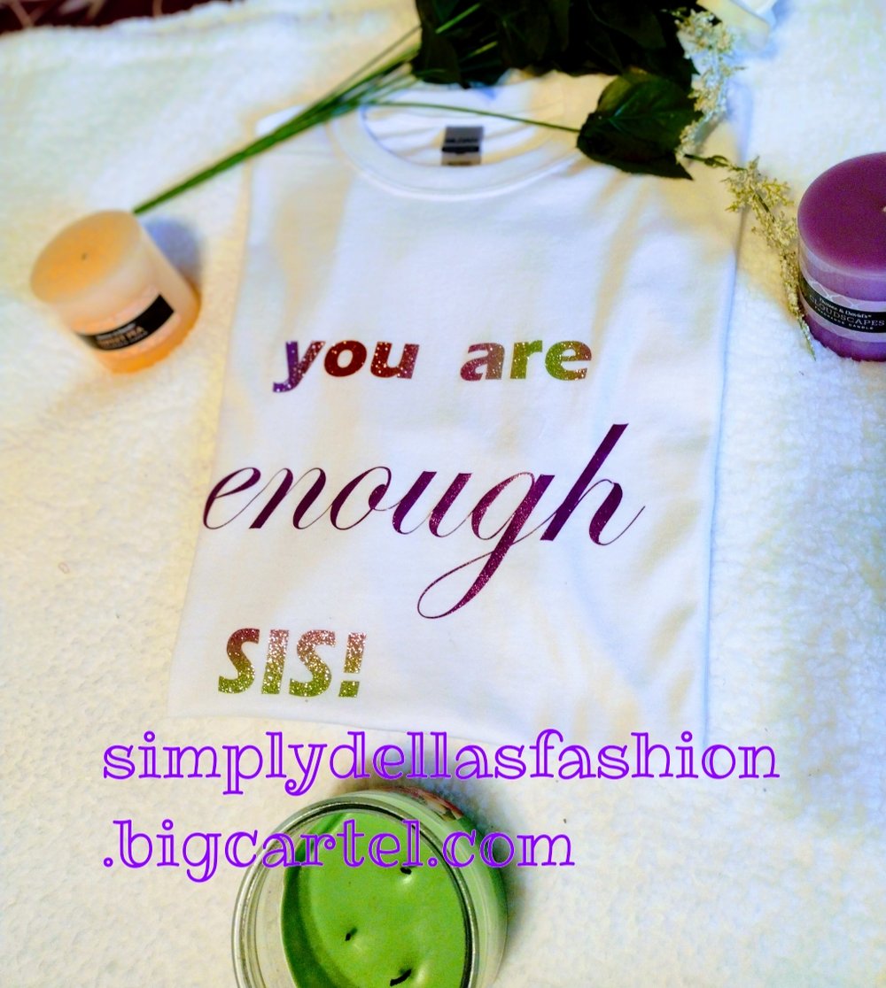 Image of You are enough SIS! T-shirt